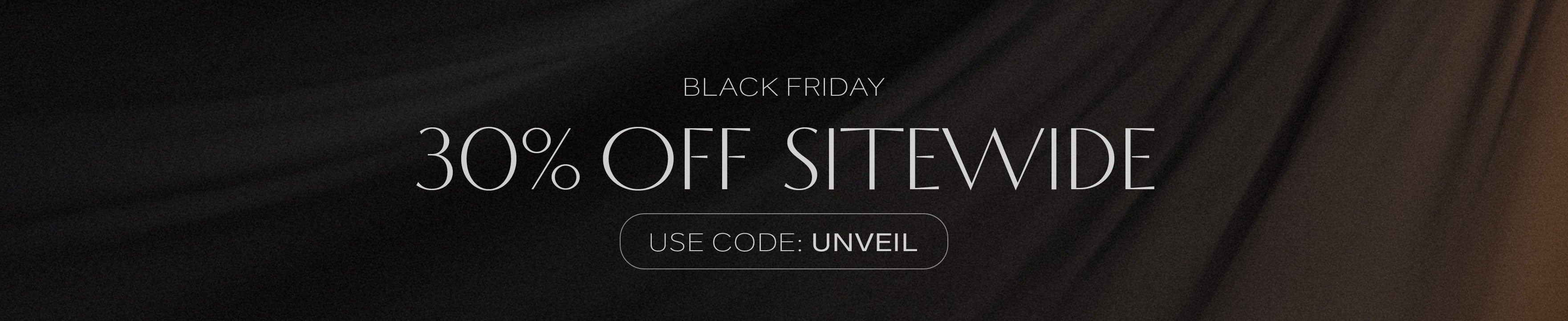 BLACK FRIDAY : 30% OFF SITEWIDE